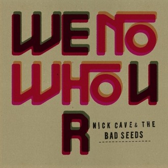 Nick Cave – We No Who U R